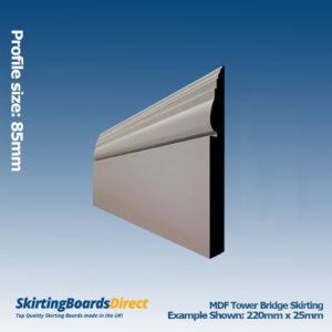 MDF Tower Bridge Skirting Boards